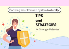 Boosting Your Immune System Naturally: Tips and Strategies for Stronger Defenses